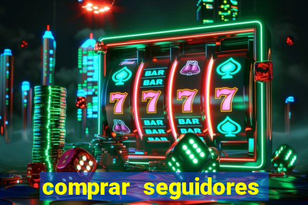 comprar seguidores reais instagram barato